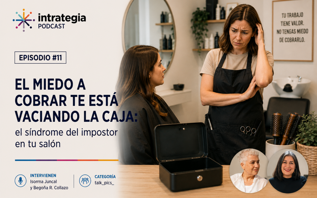 Ep #11 El miedo a cobrar te está vaciando la caja: el síndrome del impostor en tu salón